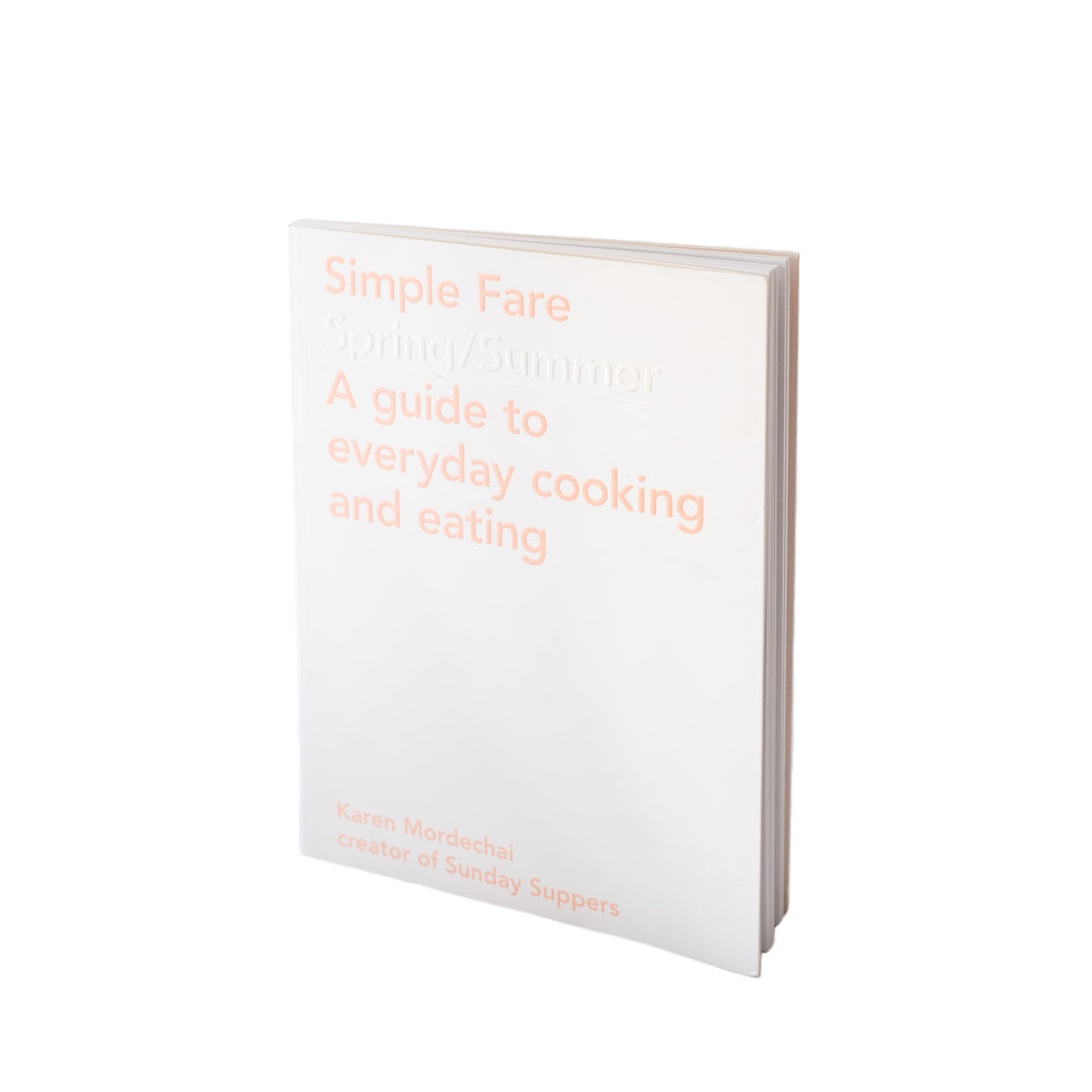 Simple Fare Spring/Summer A Guide to Everyday Cooking and Eating